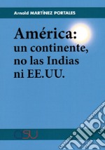 América: un continente, no las Indias ni EE.UU libro