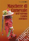 Maschere di Carnevale nell'estrema Liguria orientale libro