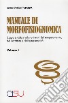 Manuale di morfofisiognomica. Vol. 1: Viso e corpo rivelano i tratti del temperamento, del carattere e della personalità libro