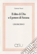 Il dito di Dio e il potere di Satana. L'esorcismo libro