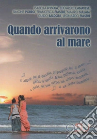 Quando arrivarono al mare