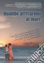 Quando arrivarono al mare libro