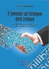 L'uomo al tempo dei robot. La sfida dell'umano nell'epoca dell'intelligenza artificiale libro di Bomenuto Antonio