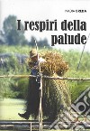 I respiri della palude libro di Breda Nadia