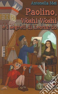 Paolino, Woshi Woshi e i segreti di Leonardo libro