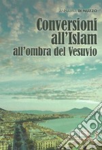 Conversioni all'Islam all'ombra del Vesuvio. Etnografie transculturali. Una ricerca di antropologia delle società complesse libro