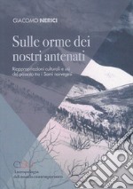 Sulle orme dei nostri antenati. Riappropriazioni culturali e usi del passato tra i Sami norvegesi libro