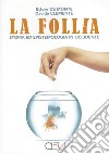 La follia. Storia ed epistemologia in Occidente libro