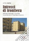 Intrecci di frontiera. Percorsi, speranza e incertezze nelle migrazioni tra Eritrea ed Etiopia libro