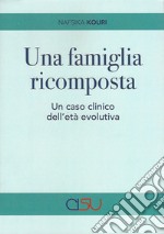 Una famiglia ricomposta. Un caso clinico dell'età evolutiva