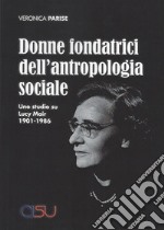 Donne fondatrici dell'antropologia sociale. Uno studio su Lucy Mair 1901-1986