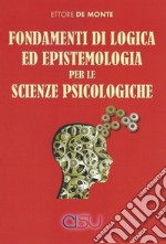 Fondamenti di logica ed epistemologia per scienze psicologiche libro