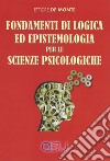 Fondamenti di logica ed epistemologia per scienze psicologiche libro di De Monte Ettore