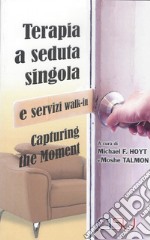 Capturing the moment. Terapia a seduta singola e servizi walk-in libro