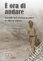 È ora di andare. Dialoghi nell'assenza in onore di Alberto Sobrero