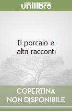 Il porcaio e altri racconti libro