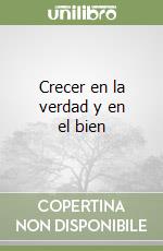 Crecer en la verdad y en el bien libro