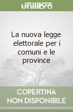 La nuova legge elettorale per i comuni e le province