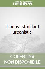 I nuovi standard urbanistici libro