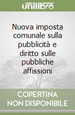 Nuova imposta comunale sulla pubblicità e diritto sulle pubbliche affissioni