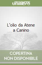 L'olio da Atene a Canino libro