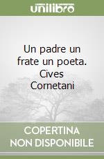 Un padre un frate un poeta. Cives Cornetani