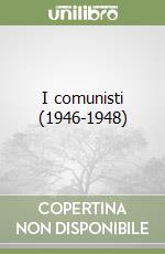 I comunisti (1946-1948) libro