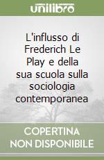 L'influsso di Frederich Le Play e della sua scuola sulla sociologia contemporanea