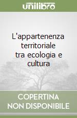 L'appartenenza territoriale tra ecologia e cultura libro