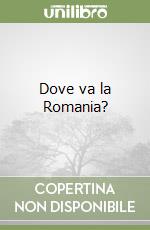 Dove va la Romania? libro