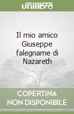 Il mio amico Giuseppe falegname di Nazareth libro