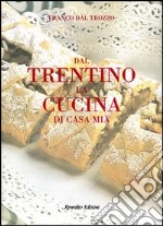 Dal Trentino la cucina di casa mia