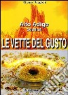 Le vette del gusto. Alto Adige Südtirol libro di Faggioni Silvano