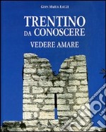 Trentino da conoscere, vedere, amare libro