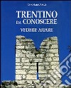 Trentino da conoscere, vedere, amare libro