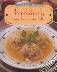 Canederli, gnocchi e gnocchetti. Ediz. illustrata