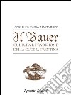 Il Bauer. Cultura, tradizioni, ricette della cucina trentina libro