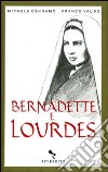 Bernadette e Lourdes. Ediz. illustrata libro