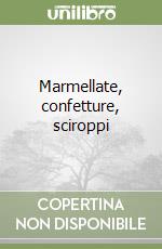 Marmellate, confetture, sciroppi