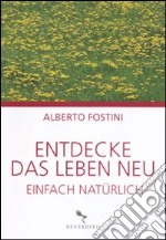 Entdecke das leben neu. Einfach naturlich