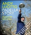 Padella story. Ricette e storie di un cuoco sotto le righe libro