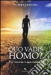 Quo vadis homo? L'avventuroso viaggio della vita libro