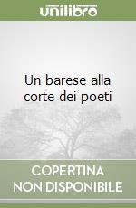 Un barese alla corte dei poeti libro