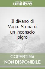 Il divano di Vaga. Storia di un inconscio pigro libro