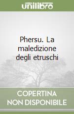 Phersu. La maledizione degli etruschi libro