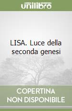 LISA. Luce della seconda genesi