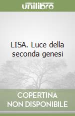 LISA. Luce della seconda genesi libro