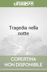 Tragedia nella notte