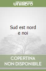 Sud est nord e noi libro