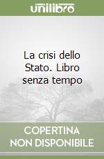 La crisi dello Stato. Libro senza tempo